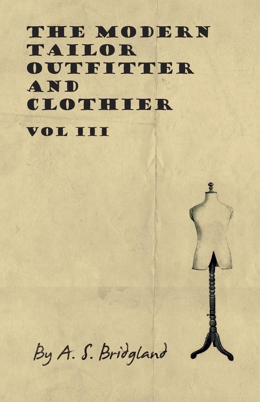 Cover: 9781445505374 | The Modern Tailor Outfitter and Clothier - Vol III | A. S. Bridgland