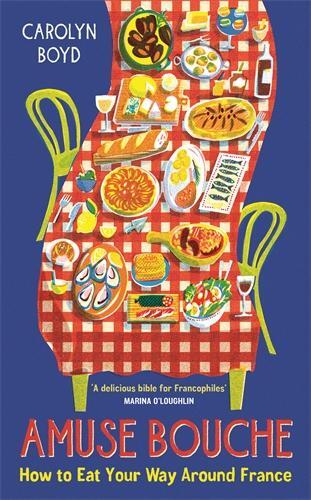 Cover: 9781800810389 | Amuse Bouche | How to Eat Your Way Around France | Carolyn Boyd | Buch