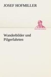 Cover: 9783842490727 | Wanderbilder und Pilgerfahrten | Josef Hofmiller | Taschenbuch | 2012