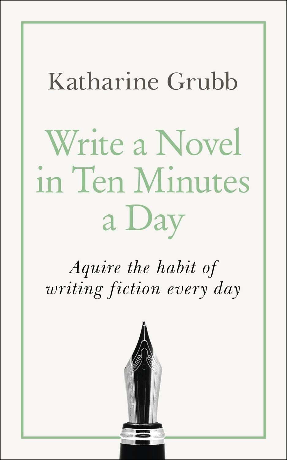 Cover: 9781529352474 | Write a Novel in 10 Minutes a Day | Katharine Grubb | Taschenbuch