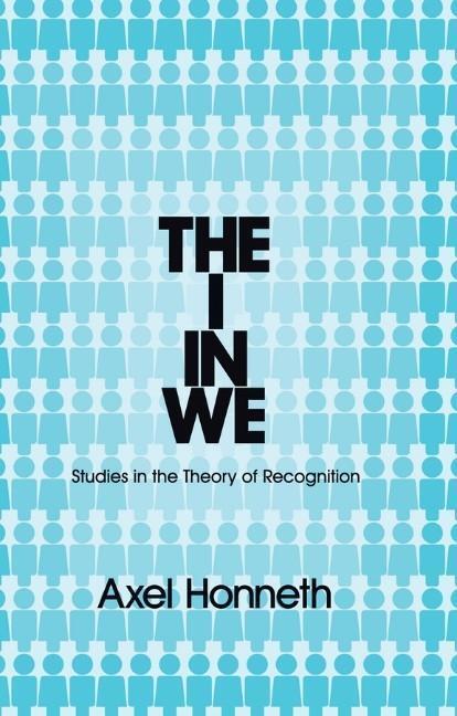 Cover: 9780745652337 | The I in We | Studies in the Theory of Recognition | Axel Honneth