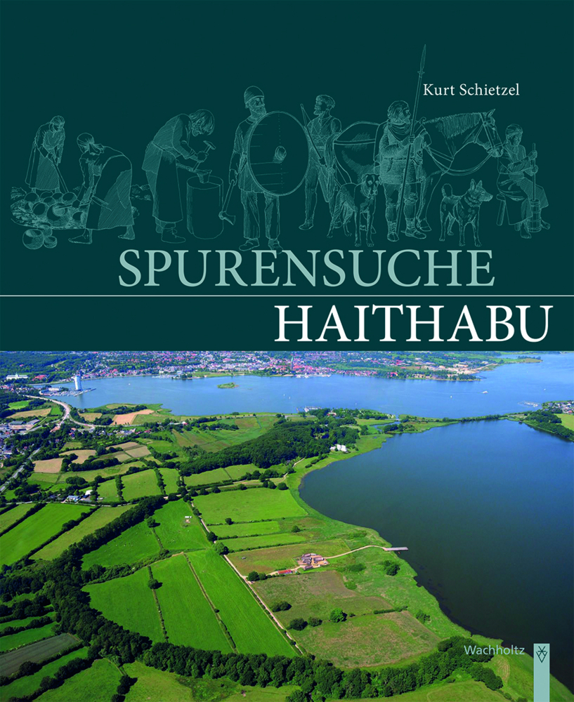 Spurensuche Haithabu - Schietzel, Kurt