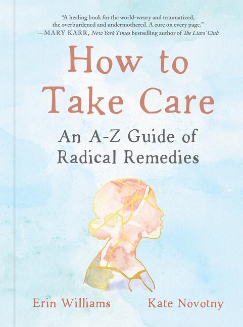 Cover: 9780593541074 | How to Take Care: An A-Z Guide of Radical Remedies | Williams (u. a.)