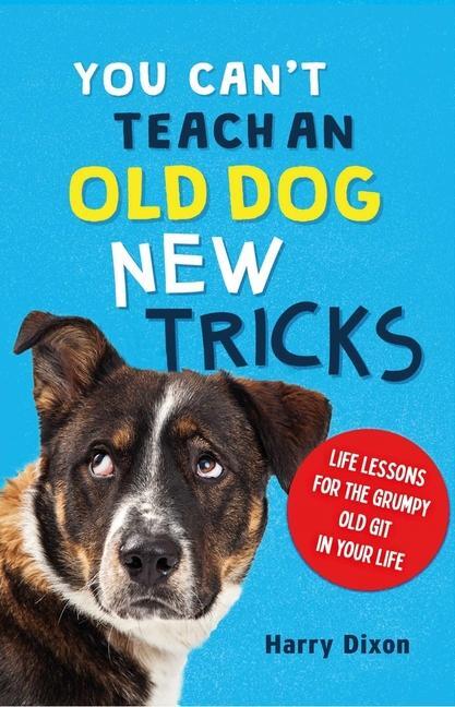 Cover: 9781789296310 | You Can't Teach an Old Dog New Tricks | Harry Dixon | Buch | Englisch