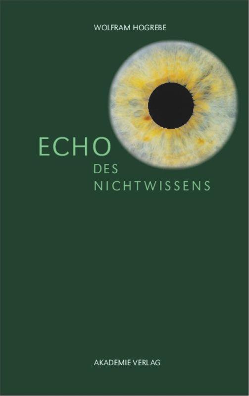 Cover: 9783050042060 | Echo des Nichtwissens | Wolfram Hogrebe | Buch | 392 S. | Deutsch