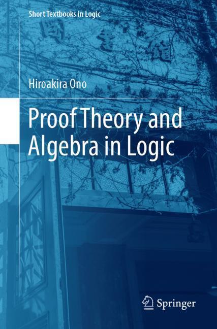 Cover: 9789811379963 | Proof Theory and Algebra in Logic | Hiroakira Ono | Taschenbuch | VIII