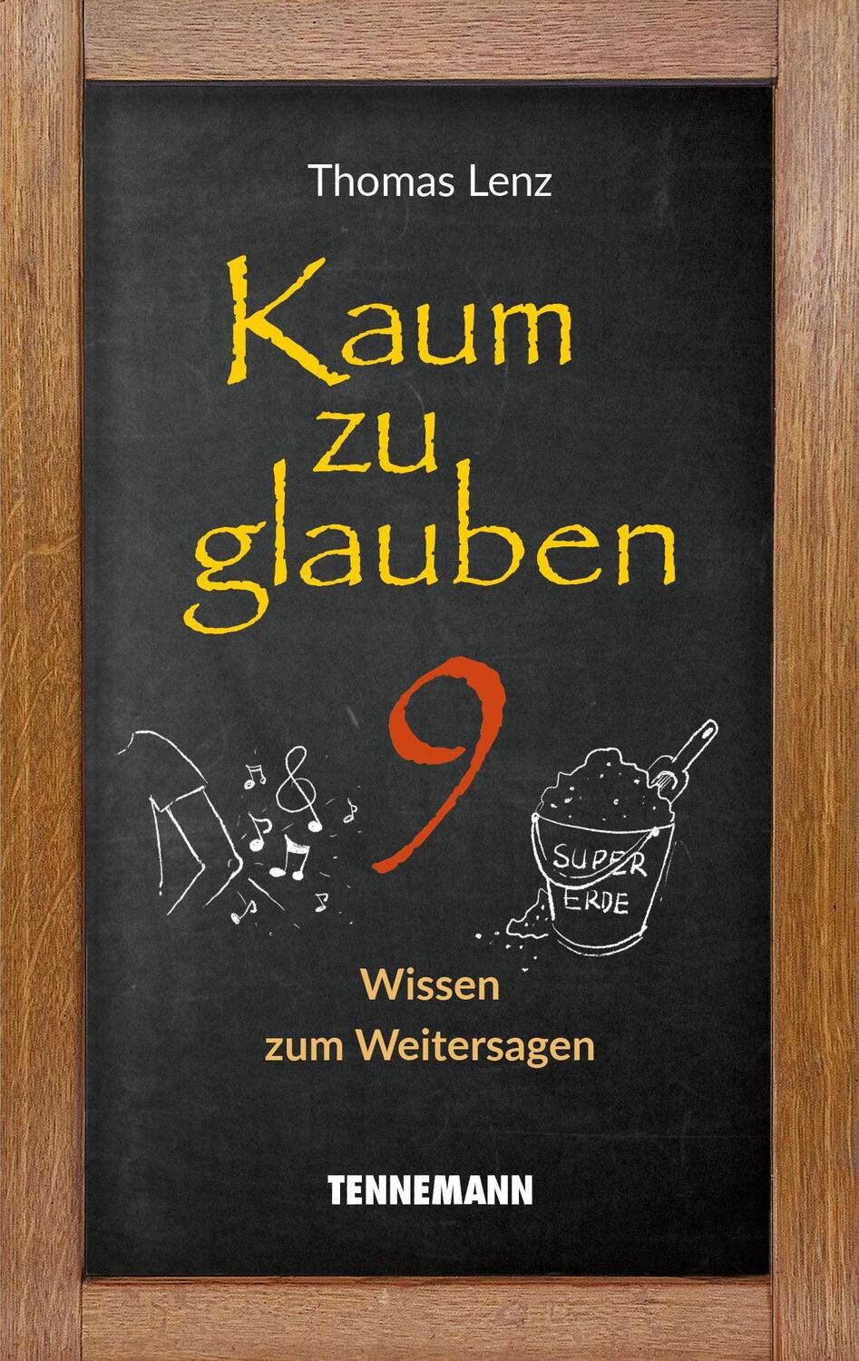 Cover: 9783941452855 | Kaum zu glauben 9 | Wissen zum Weitersagen | Thomas Lenz | Taschenbuch