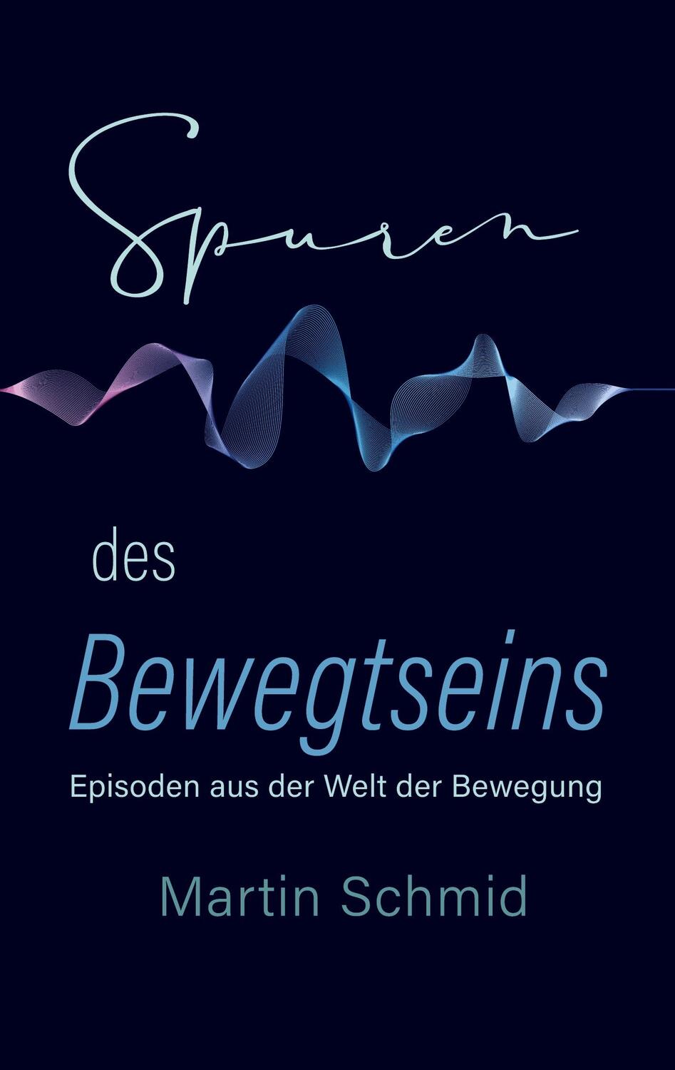 Cover: 9783906318394 | Spuren des Bewegtseins | Episoden aus der Welt der Bewegung | Schmid