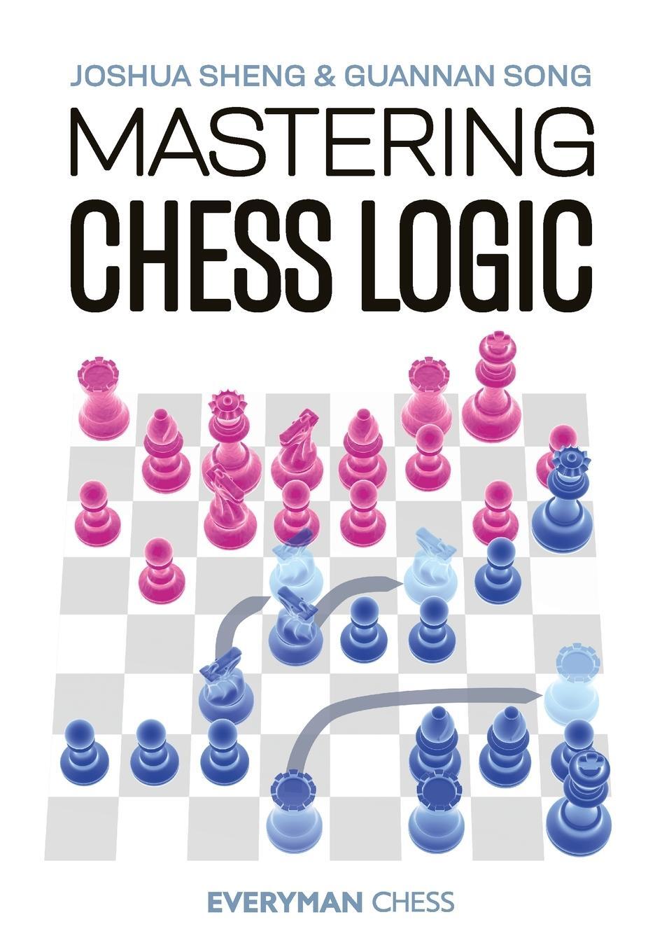 Cover: 9781781946237 | Mastering Chess Logic | Joshua Sheng (u. a.) | Taschenbuch | Paperback