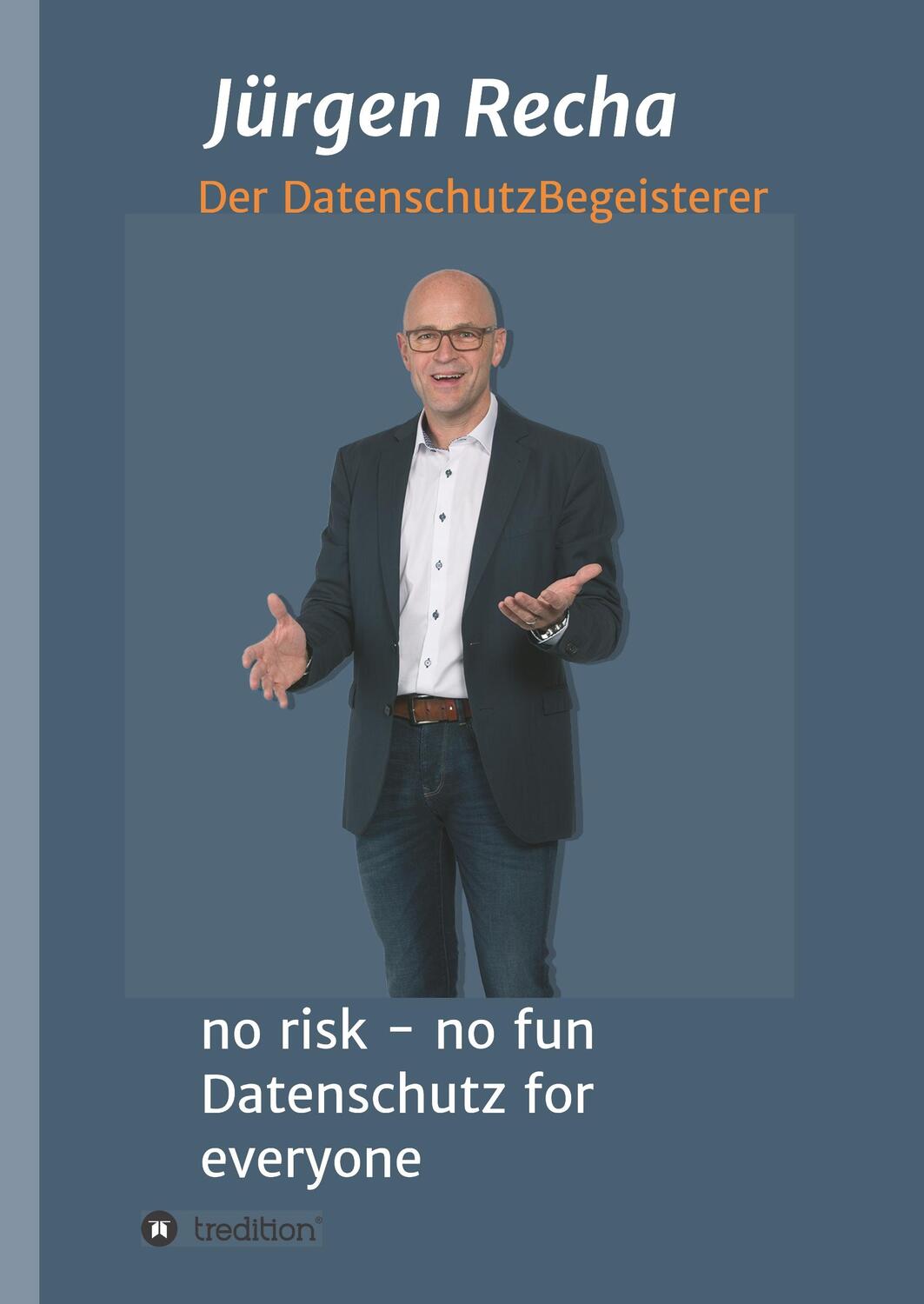 Cover: 9783748203803 | no risk - no fun Datenschutz for everyone | Jürgen Recha | Buch | 2018