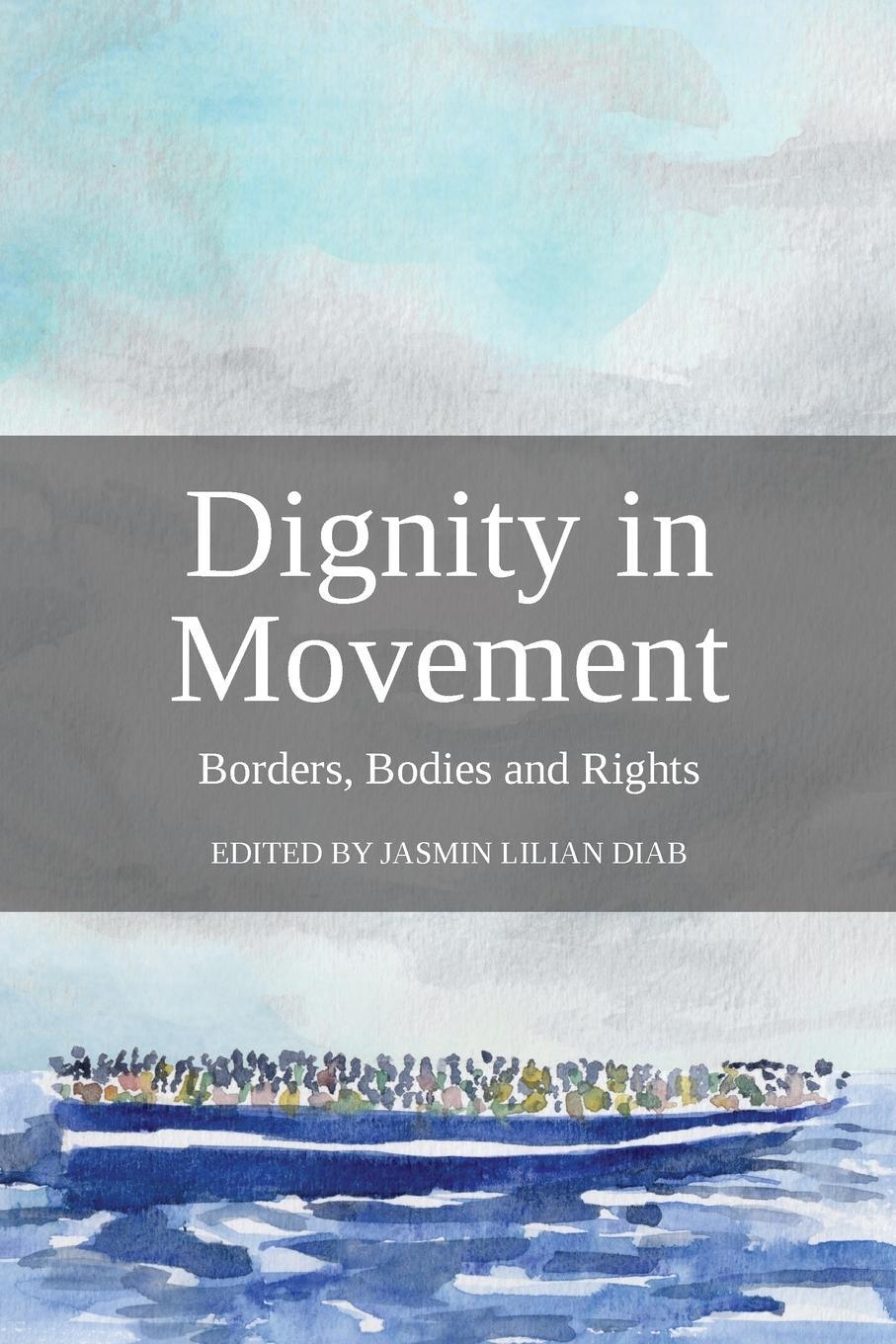 Cover: 9781910814598 | Dignity in Movement | Borders, Bodies and Rights | Jasmin Lilian Diab