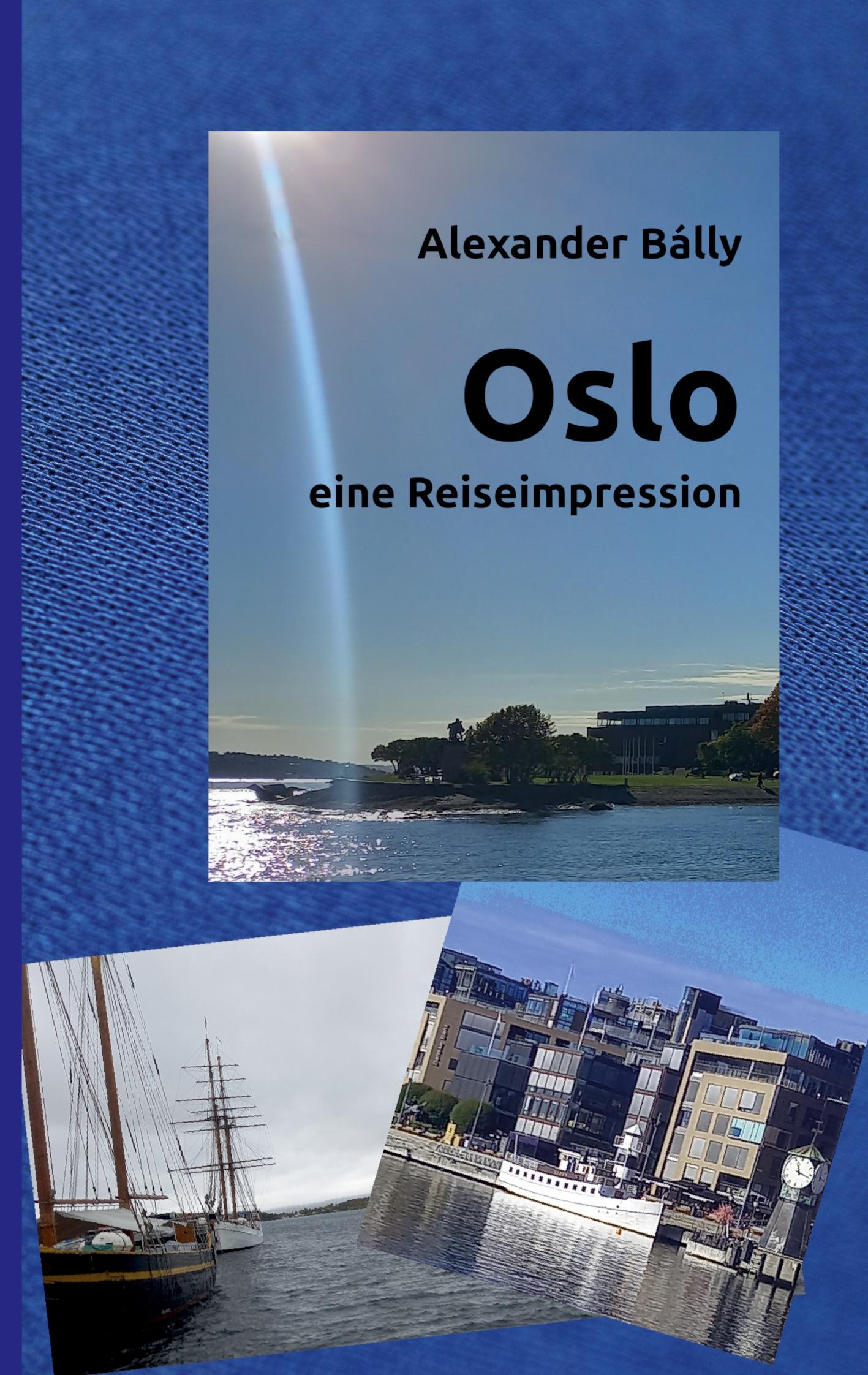 Cover: 9783734717154 | Oslo | eine Reiseimpression | Alexander Bálly | Taschenbuch | 128 S.