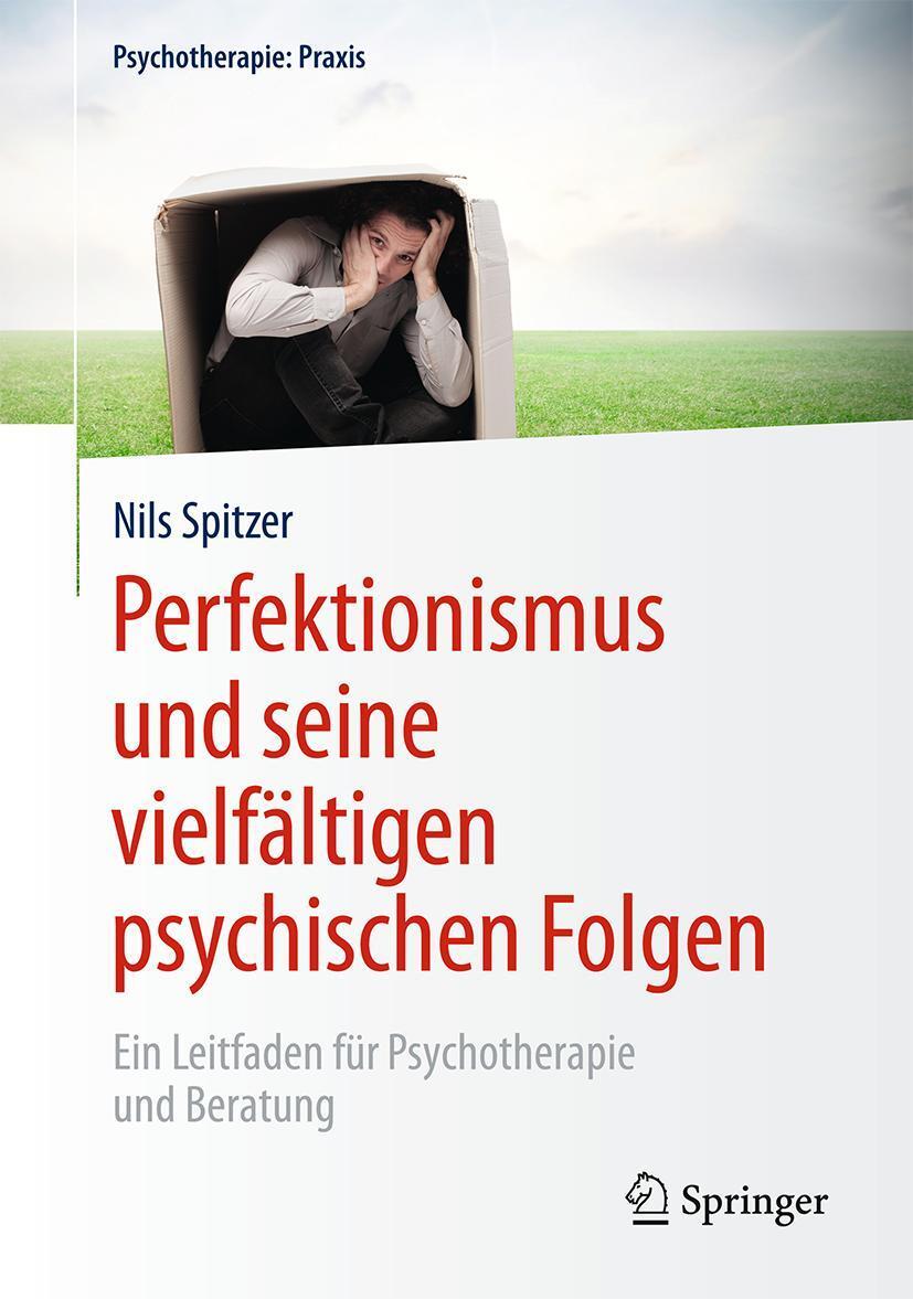 Cover: 9783662474754 | Perfektionismus und seine vielfältigen psychischen Folgen | Spitzer