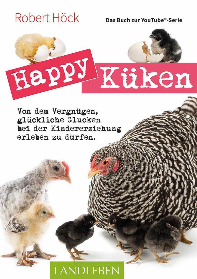 Cover: 9783840430527 | Happy Küken . Das Buch zur YouTube-Serie | Robert Höck | Taschenbuch
