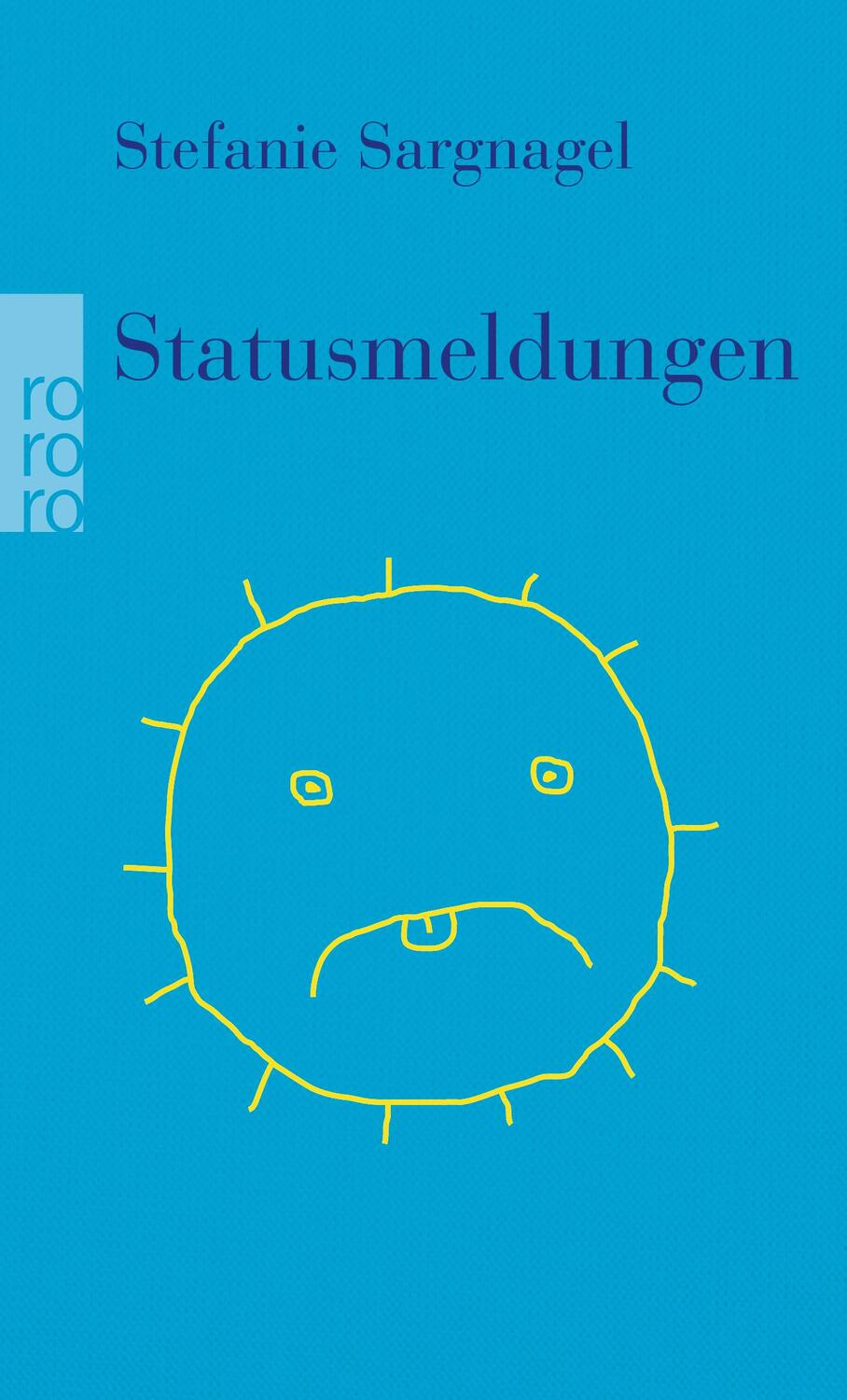 Cover: 9783499290138 | Statusmeldungen | Stefanie Sargnagel | Taschenbuch | Deutsch | 2018