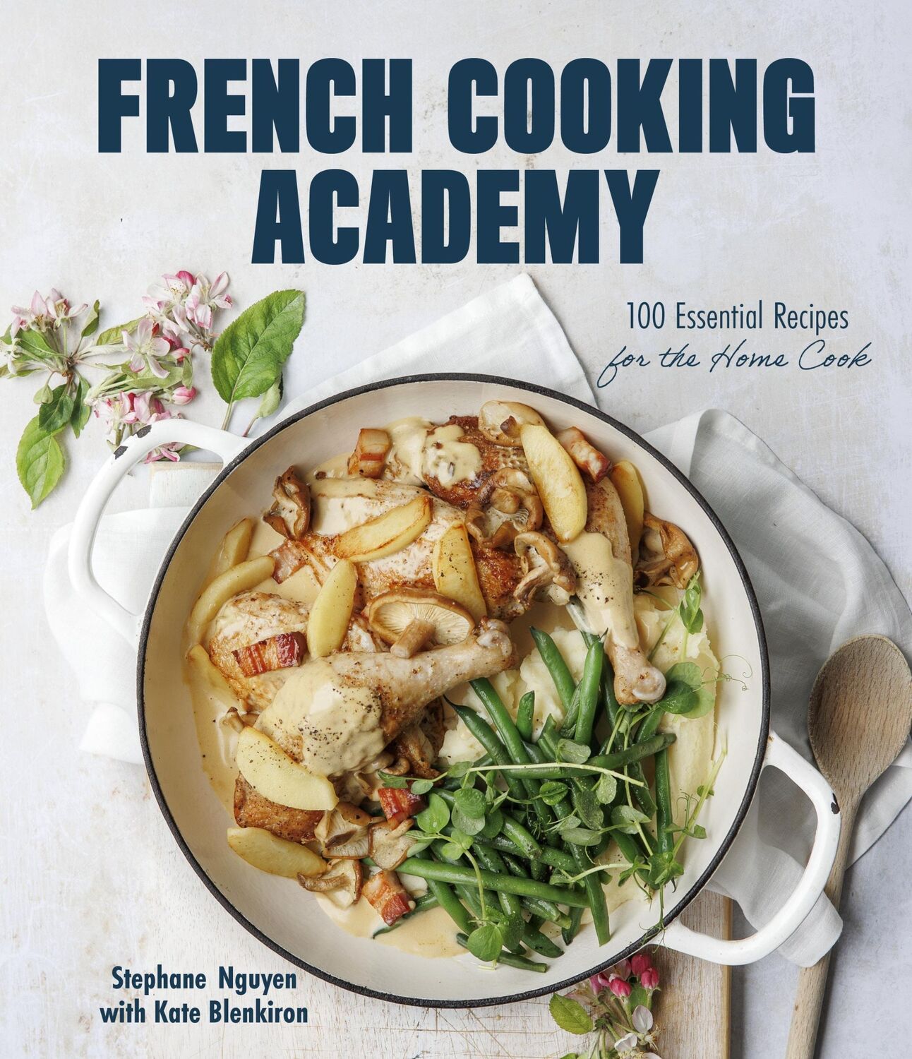 Autor: 9781645679790 | French Cooking Academy | 100 Essential Recipes for the Home Cook