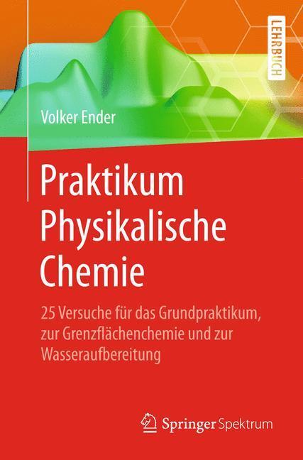 Cover: 9783662454695 | Praktikum Physikalische Chemie | Volker Ender | Taschenbuch | XII