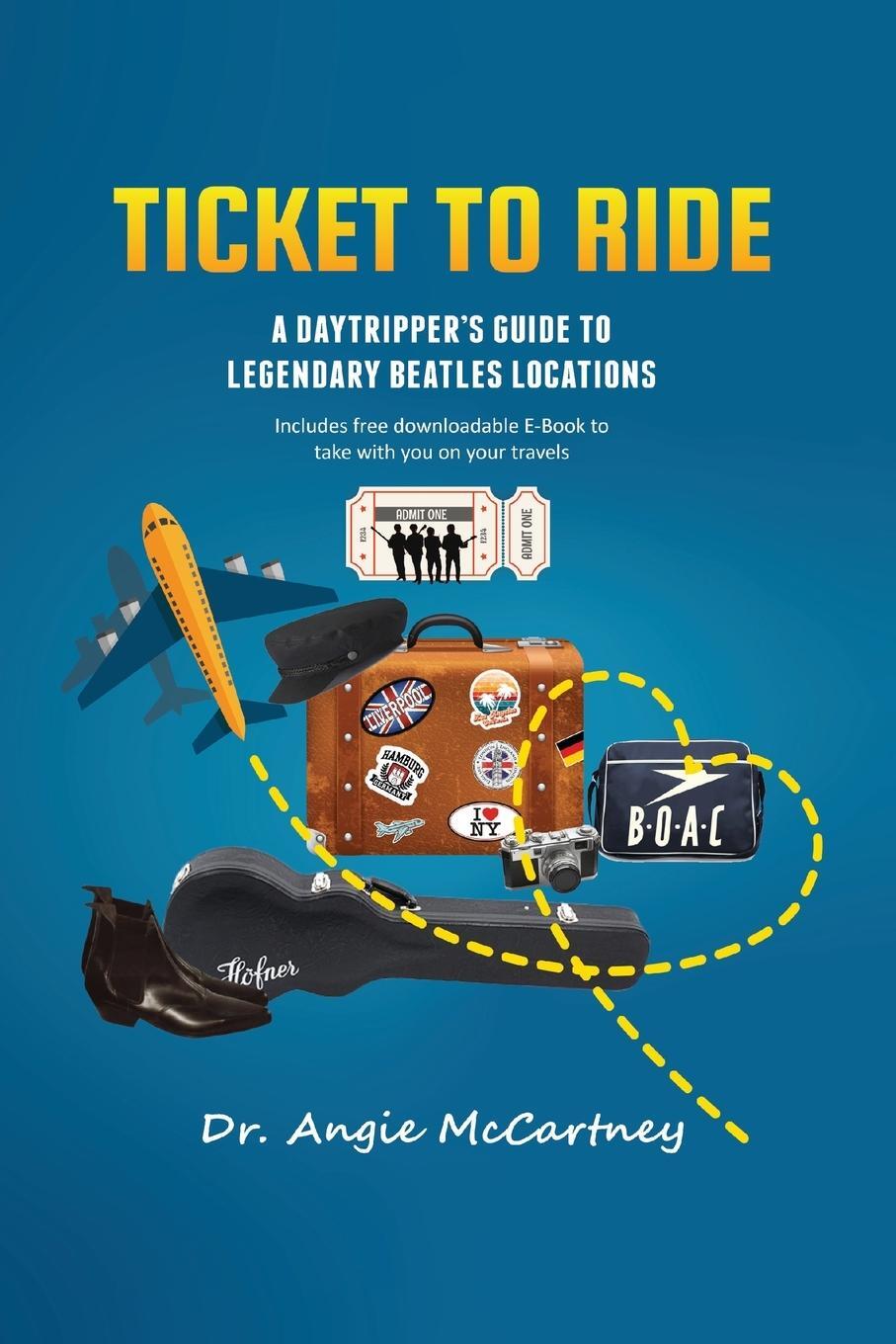 Cover: 9781637610749 | Ticket To Ride | Legendary Beatle Locations For The Day Tripper | Buch