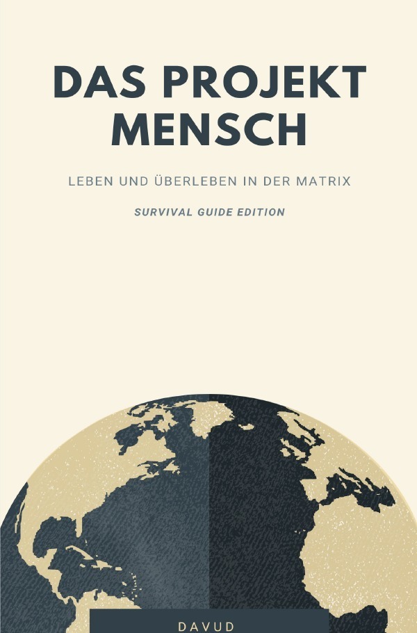 Cover: 9783754147825 | Das Projekt Mensch - Leben und Überleben in der Matrix (Survival...