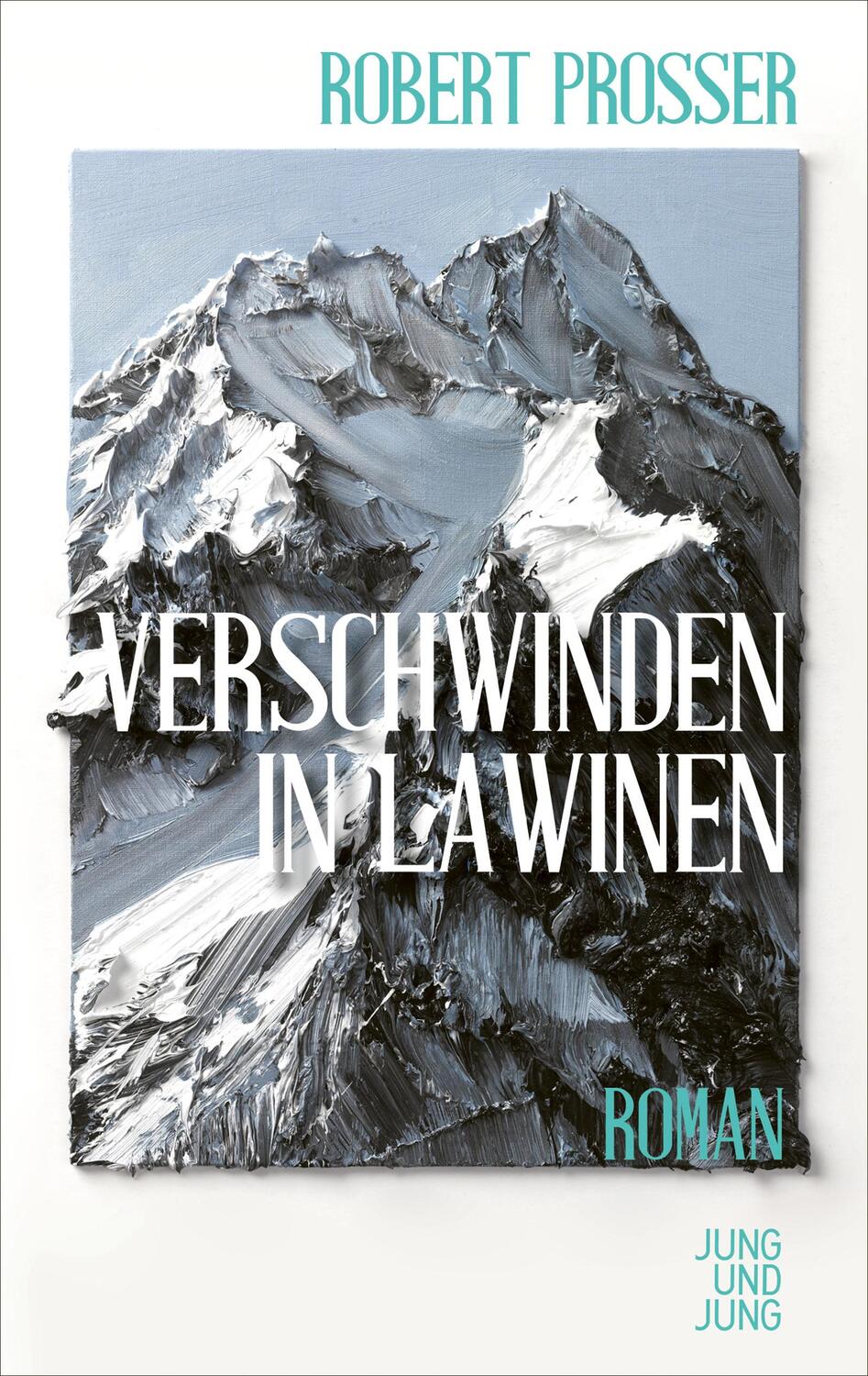 Cover: 9783990272732 | Verschwinden in Lawinen | Roman | Robert Prosser | Buch | gebunden