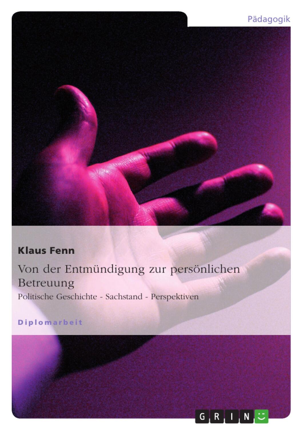 Cover: 9783640822829 | Von der Entmündigung zur persönlichen Betreuung | Klaus Fenn | Buch