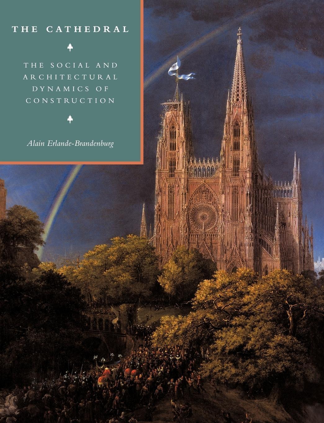 Cover: 9780521110372 | The Cathedral | The Social and Architectural Dynamics of Construction