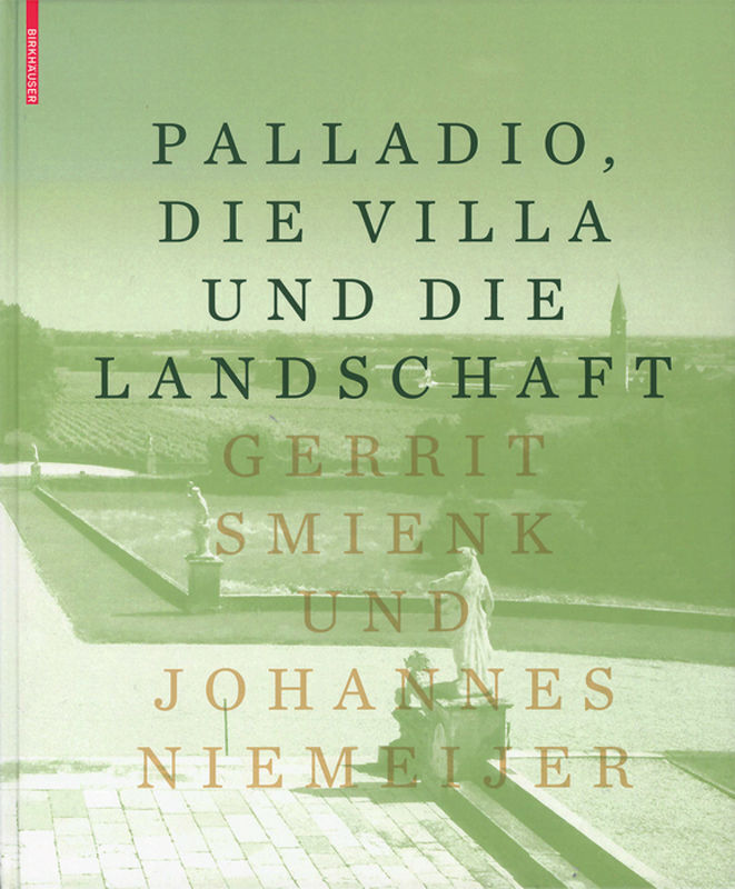 Cover: 9783034607537 | Palladio, die Villa und die Landschaft | Gerrit Smienk (u. a.) | Buch