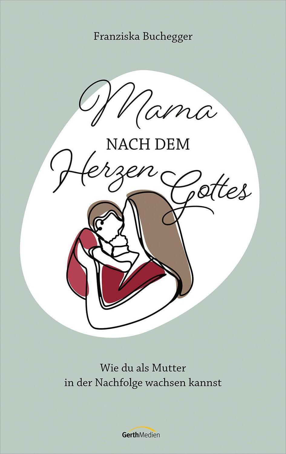 Cover: 9783986950415 | Mama nach dem Herzen Gottes | Franziska Buchegger | Buch | 208 S.