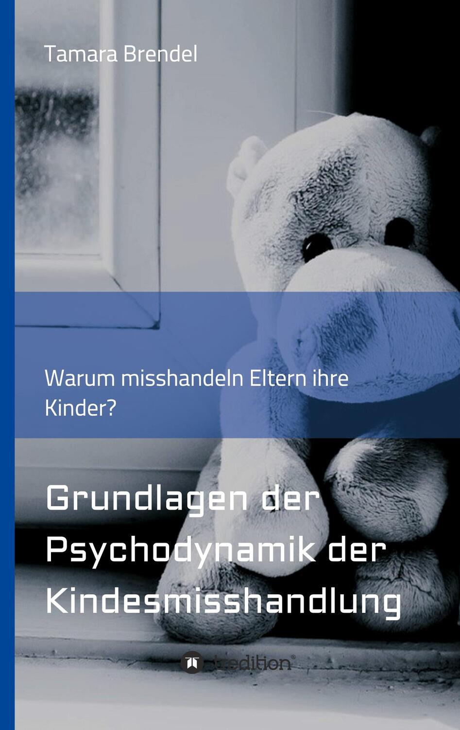 Cover: 9783347103436 | Psychodynamik der Kindesmisshandlung | Tamara Brendel | Buch | 120 S.