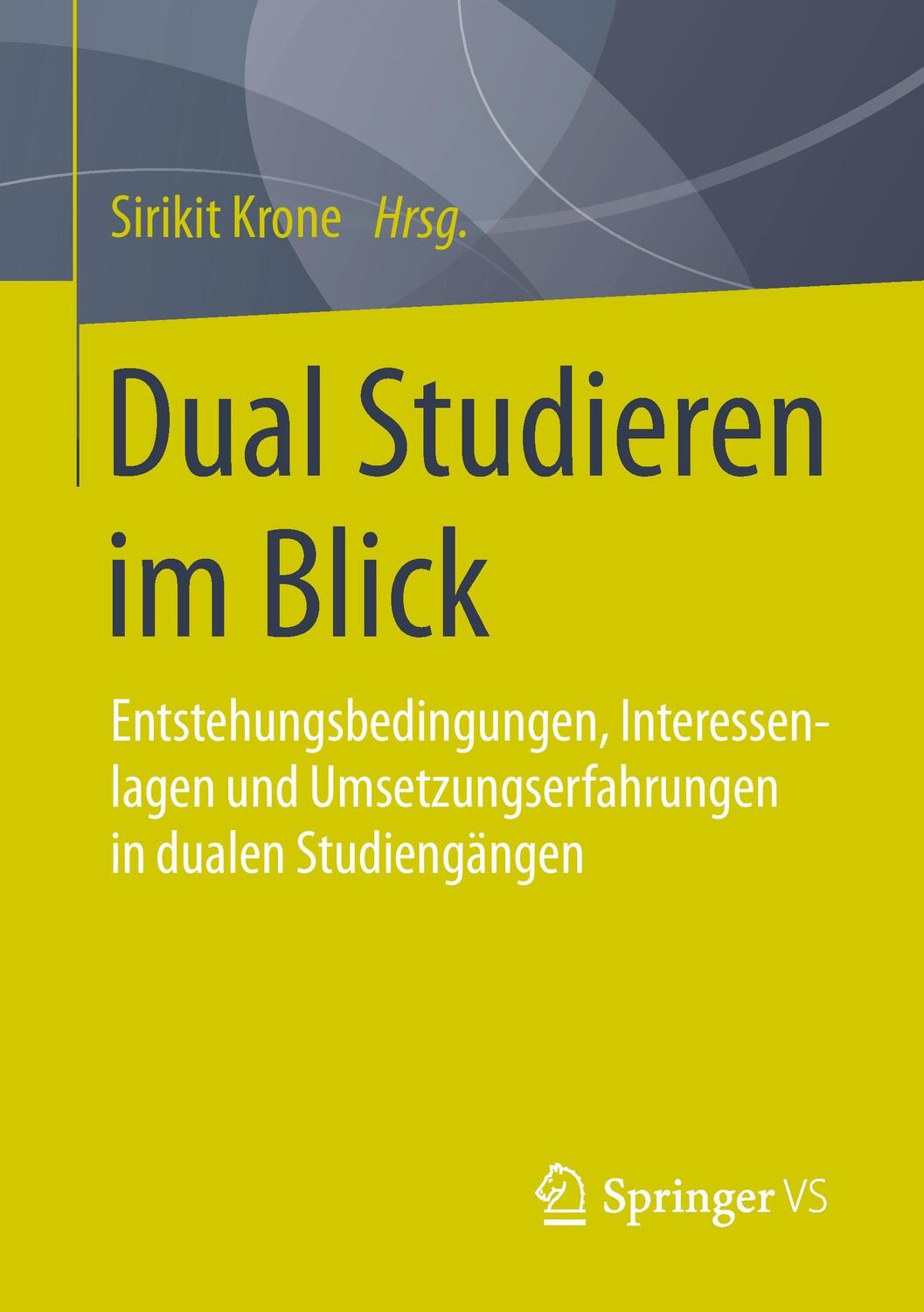 Cover: 9783658034290 | Dual Studieren im Blick | Sirikit Krone | Taschenbuch | Springer VS