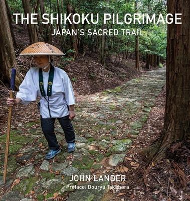 Cover: 9786164510517 | The Shikoku Pilgrimage | Japan's Sacred Trail | John Lander | Buch