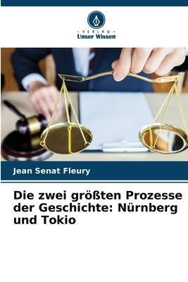 Cover: 9786205700600 | Die zwei größten Prozesse der Geschichte: Nürnberg und Tokio | Fleury