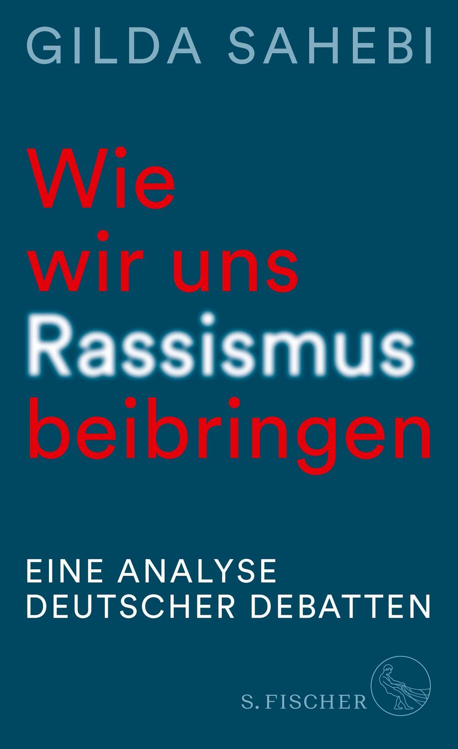 Cover: 9783103976243 | Wie wir uns Rassismus beibringen | Eine Analyse deutscher Debatten