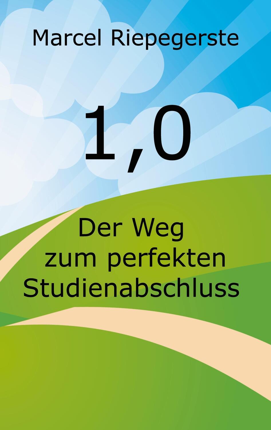 Cover: 9783752648614 | 1,0 | Der Weg zum perfekten Studienabschluss | Marcel Riepegerste