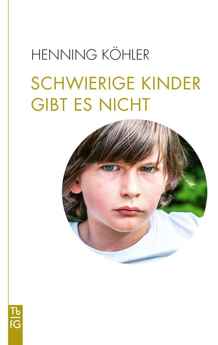Cover: 9783772533051 | Schwierige Kinder gibt es nicht | Henning Köhler | Taschenbuch | 2022