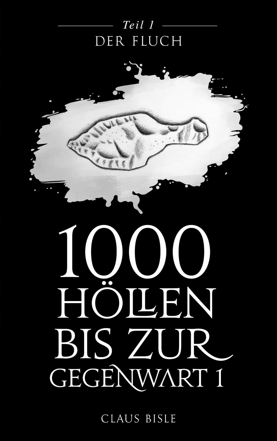 Cover: 9783746010106 | 1000 Höllen bis zur Gegenwart | Der Fluch | Claus Bisle | Taschenbuch