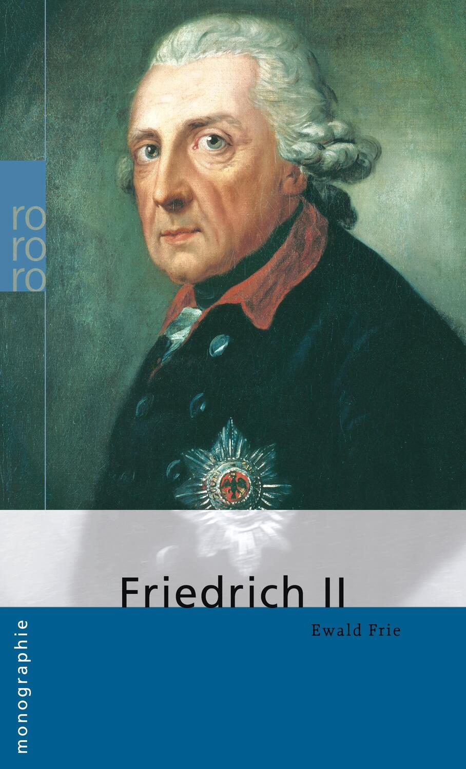 Cover: 9783499507205 | Friedrich II. | Ewald Frie | Taschenbuch | Rowohlt Monographie | 2012