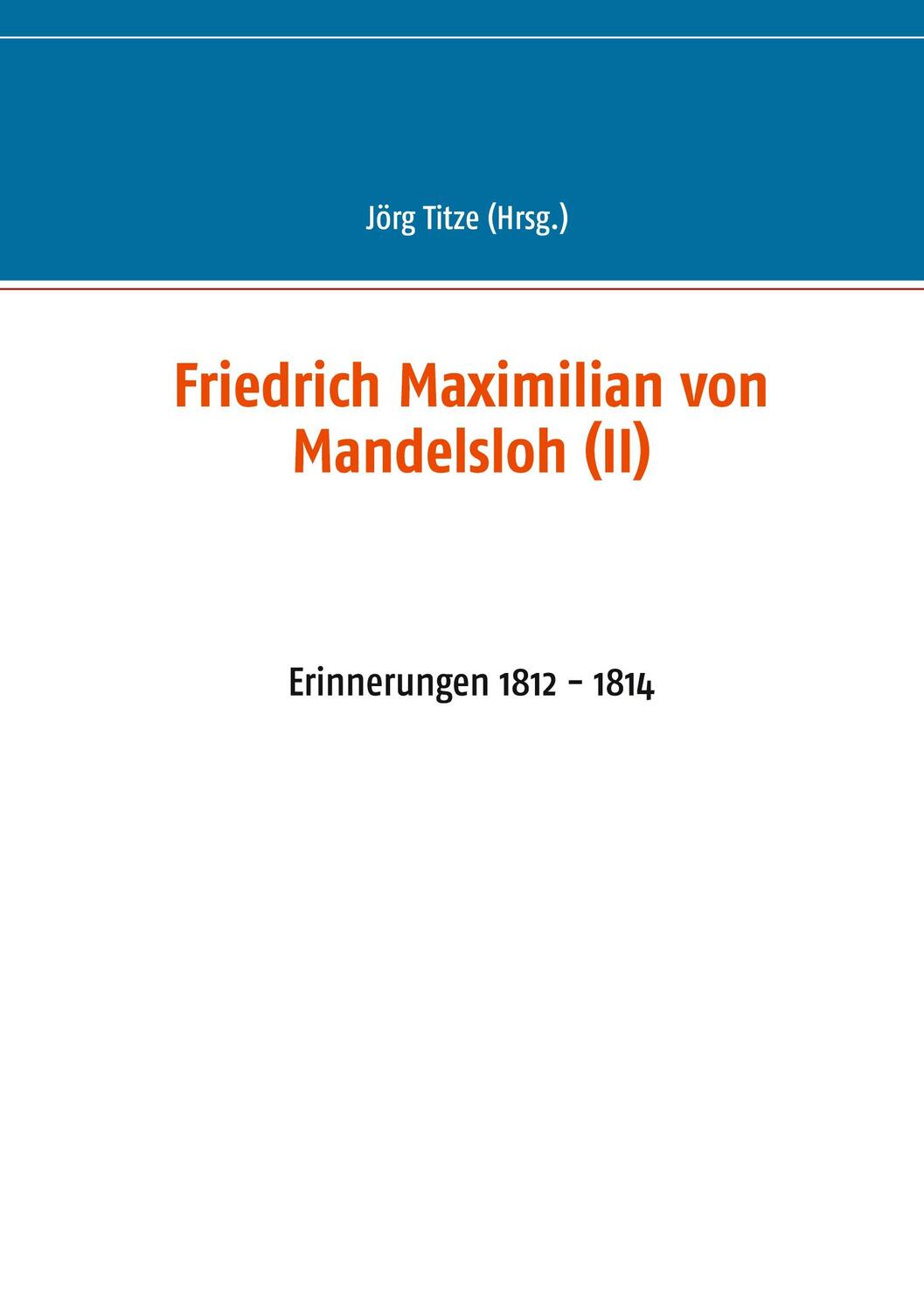 Cover: 9783754322123 | Friedrich Maximilian von Mandelsloh (II) | Erinnerungen 1812 - 1814