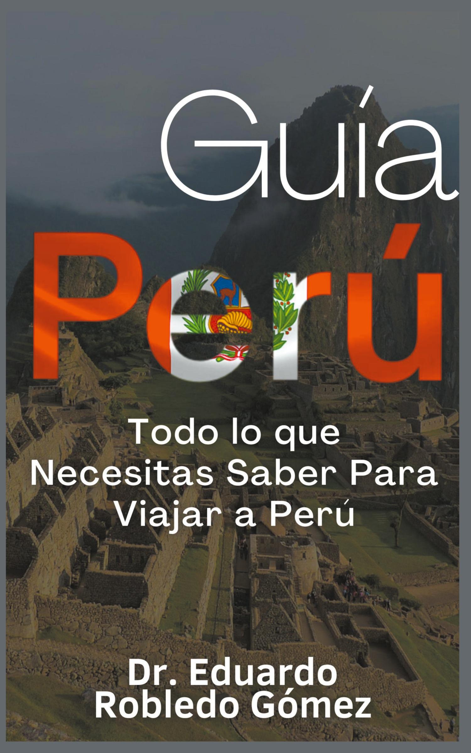 Cover: 9798223757351 | Guía Perú Todo lo que Necesitas Saber Para Viajar a Perú | Gómez