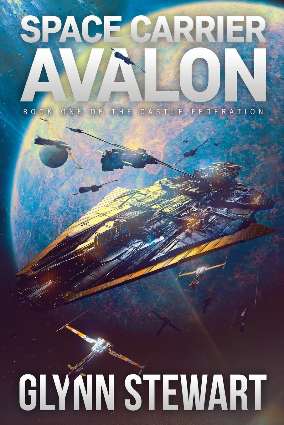 Cover: 9781988035499 | Space Carrier Avalon | Castle Federation Book 1 | Glynn Stewart | Buch