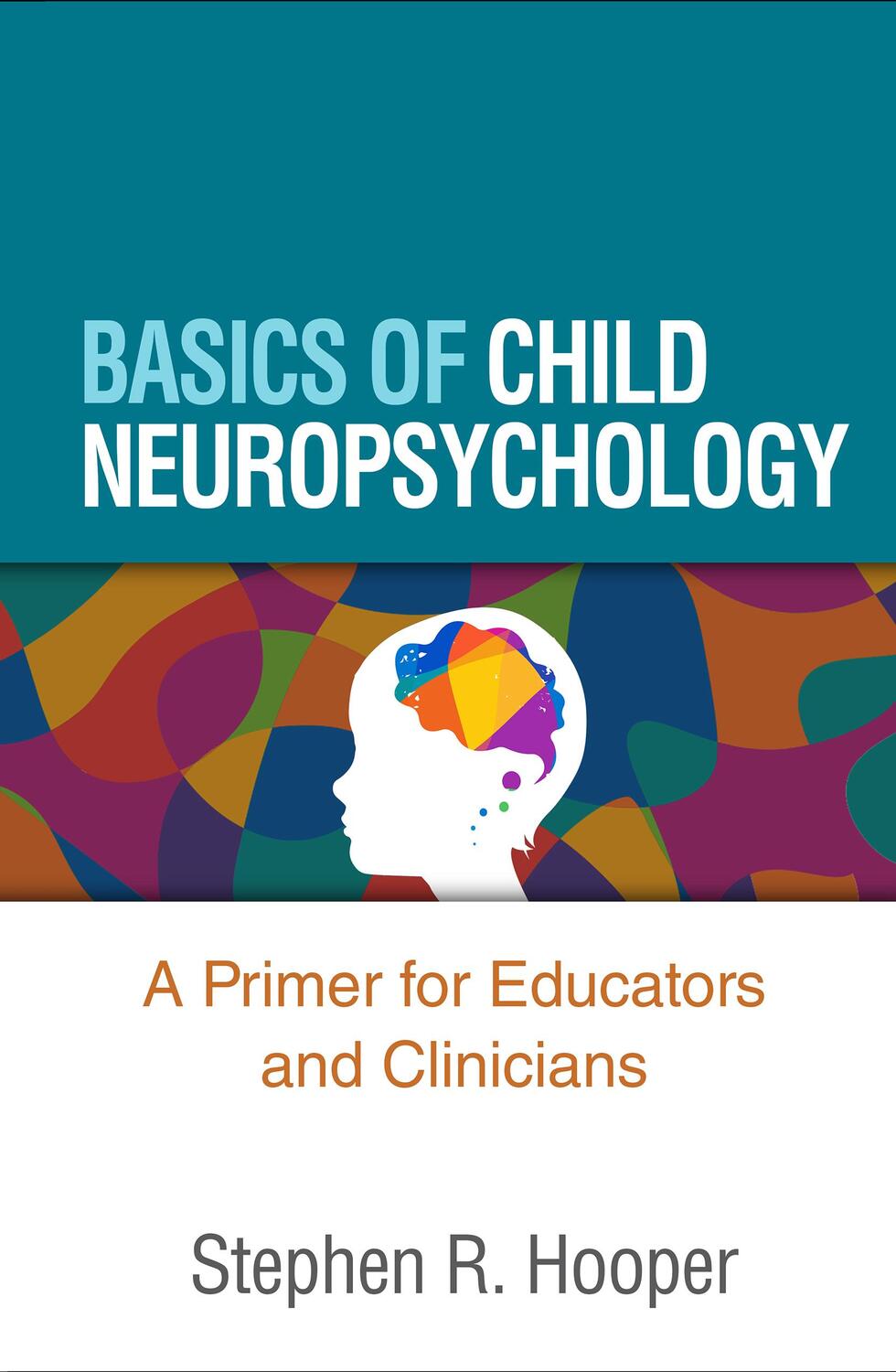 Cover: 9781462550395 | Basics of Child Neuropsychology | Stephen R. Hooper | Taschenbuch