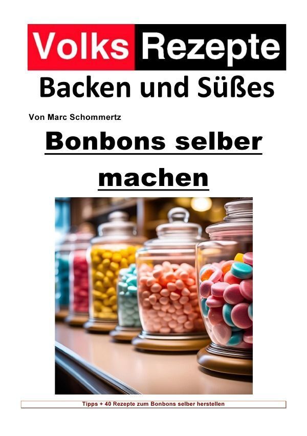 Cover: 9783758424717 | Volksrezepte Backen und Süßes - Bonbons selber machen | Schommertz