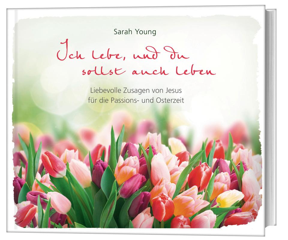 Cover: 9783957347121 | Ich lebe, und du sollst auch leben | Sarah Young | Buch | 160 S.