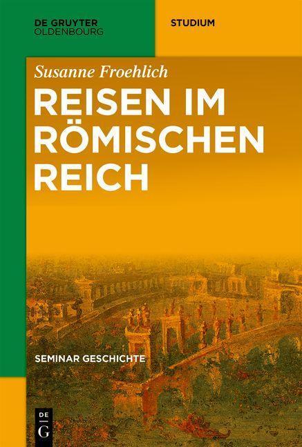 Cover: 9783110763232 | Reisen im Römischen Reich | Susanne Froehlich | Taschenbuch | Deutsch