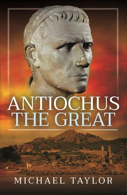 Cover: 9781399085243 | Antiochus the Great | Michael Taylor | Taschenbuch | Englisch | 2021