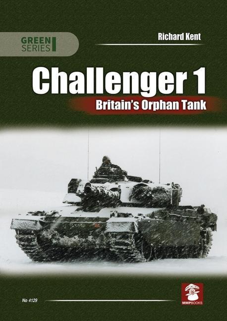 Cover: 9788366549937 | Challenger 1. Britain's Orphan Tank | Richard Kent | Taschenbuch
