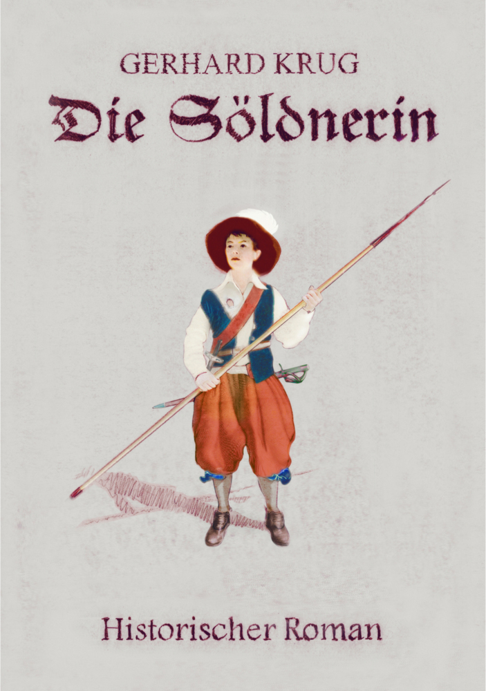 Cover: 9783961113507 | Die Söldnerin | Historischer Roman | Gerhard Krug | Taschenbuch | 2017