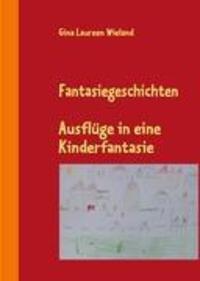 Cover: 9783839141847 | Fantasiegeschichten | Ausflüge in eine Kinderfantasie | Wieland | Buch