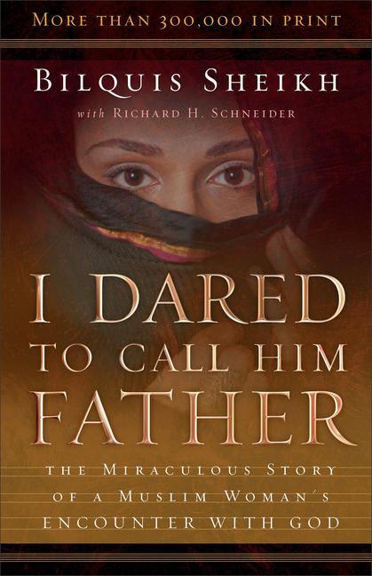Cover: 9780800793241 | I Dared to Call Him Father - The Miraculous Story of a Muslim...