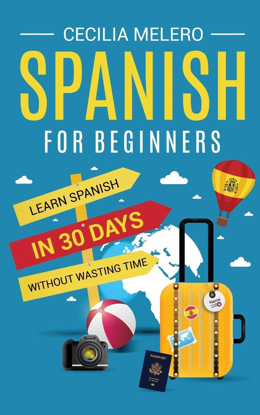 Cover: 9798887650104 | Spanish for Beginners | Learn Spanish in 30 Days Without Wasting Time